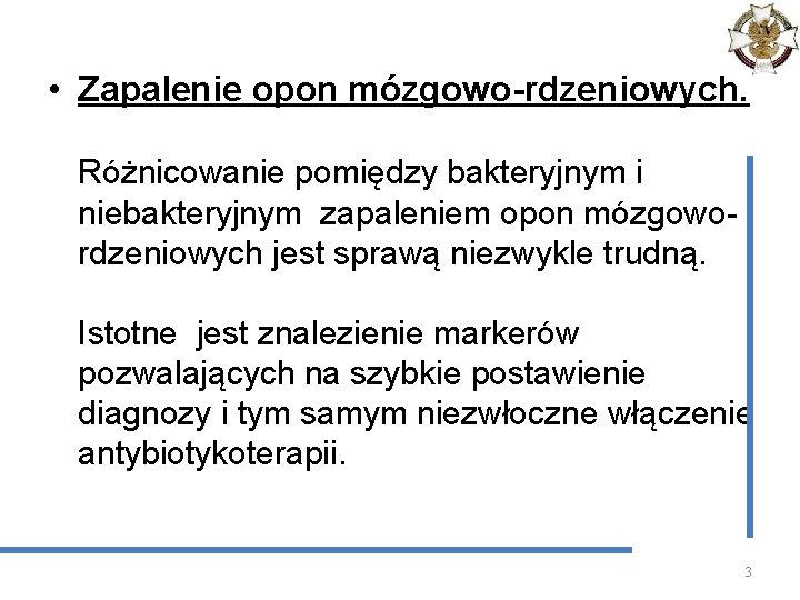  • Zapalenie opon mózgowo-rdzeniowych. Różnicowanie pomiędzy bakteryjnym i niebakteryjnym zapaleniem opon mózgowordzeniowych jest