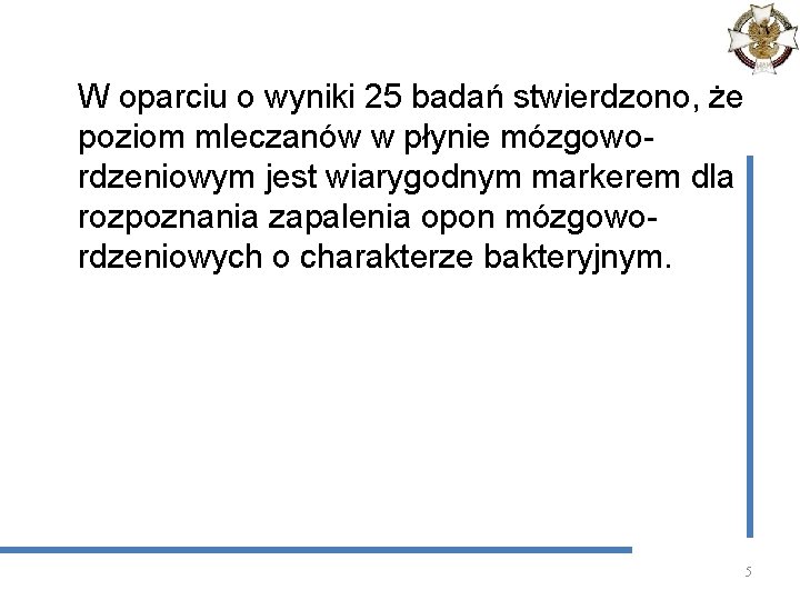 W oparciu o wyniki 25 badań stwierdzono, że poziom mleczanów w płynie mózgowordzeniowym jest