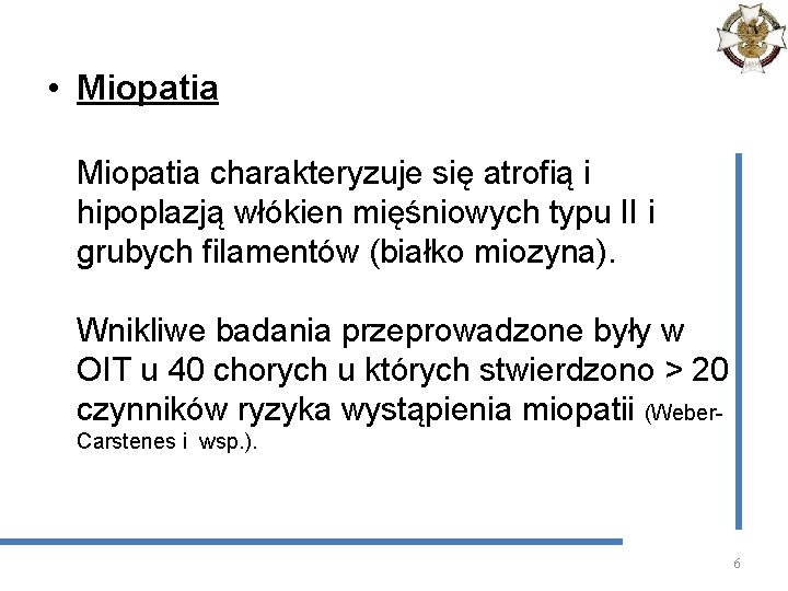  • Miopatia charakteryzuje się atrofią i hipoplazją włókien mięśniowych typu II i grubych