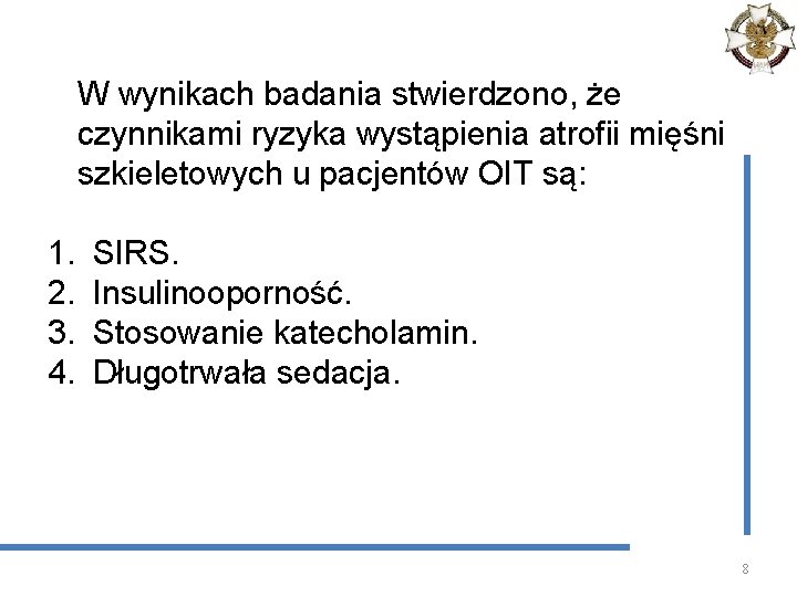 W wynikach badania stwierdzono, że czynnikami ryzyka wystąpienia atrofii mięśni szkieletowych u pacjentów OIT