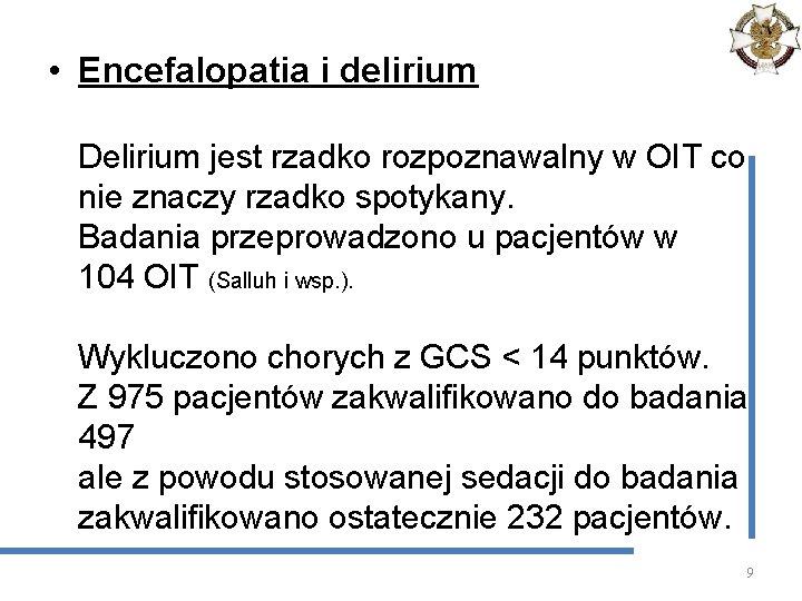  • Encefalopatia i delirium Delirium jest rzadko rozpoznawalny w OIT co nie znaczy