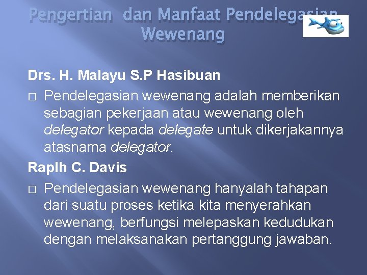 Pengertian dan Manfaat Pendelegasian Wewenang Drs. H. Malayu S. P Hasibuan � Pendelegasian wewenang