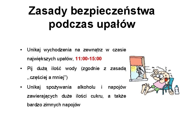 Zasady bezpieczeństwa podczas upałów • Unikaj wychodzenia na zewnątrz w czasie największych upałów, 11: