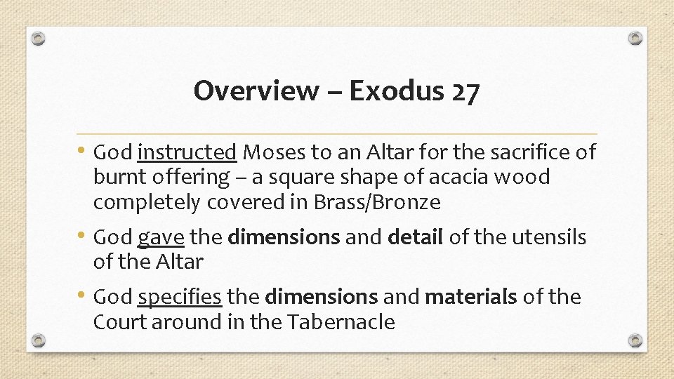 Overview – Exodus 27 • God instructed Moses to an Altar for the sacrifice