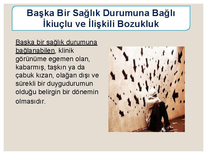 Başka Bir Sağlık Durumuna Bağlı İkiuçlu ve İlişkili Bozukluk Başka bir sağlık durumuna bağlanabilen,