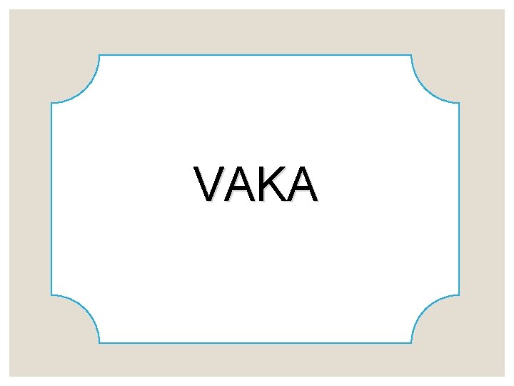 VAKA 
