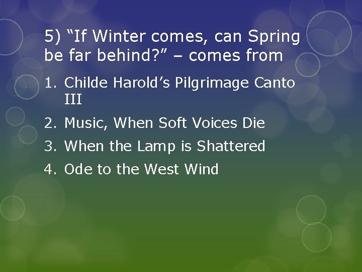 5) “If Winter comes, can Spring be far behind? ” – comes from 1.