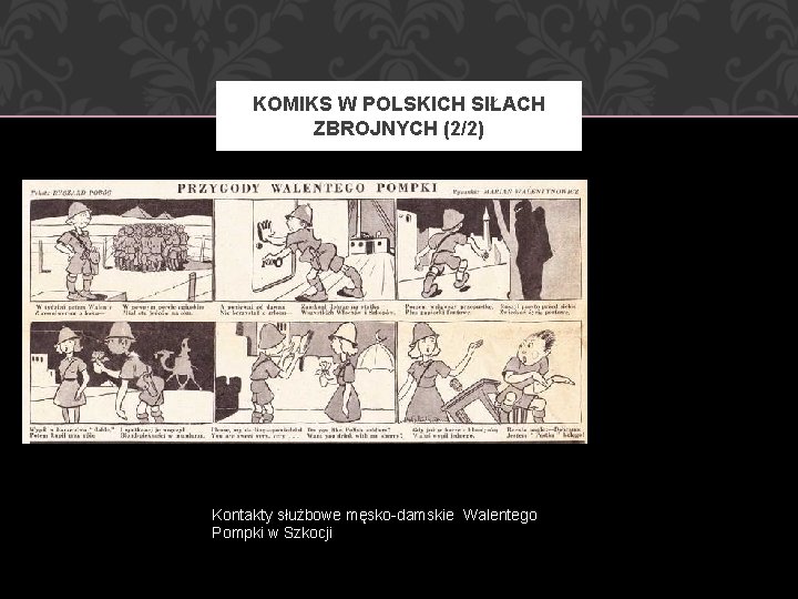 KOMIKS W POLSKICH SIŁACH ZBROJNYCH (2/2) Kontakty służbowe męsko-damskie Walentego Pompki w Szkocji 