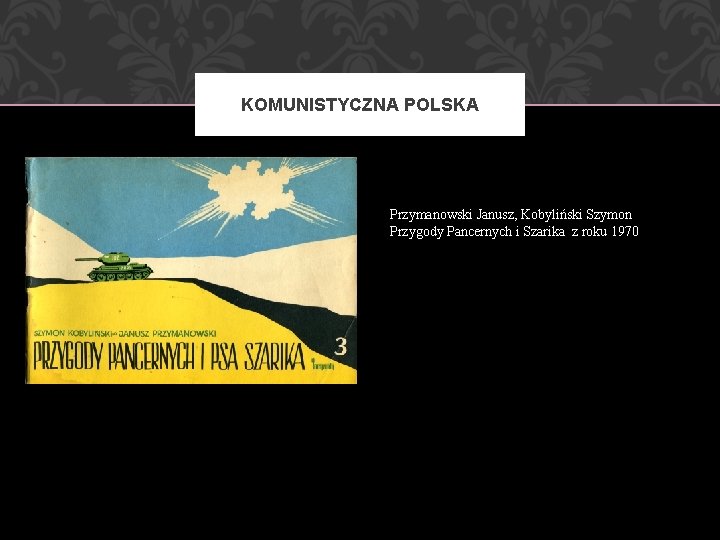 KOMUNISTYCZNA POLSKA Przymanowski Janusz, Kobyliński Szymon Przygody Pancernych i Szarika z roku 1970 