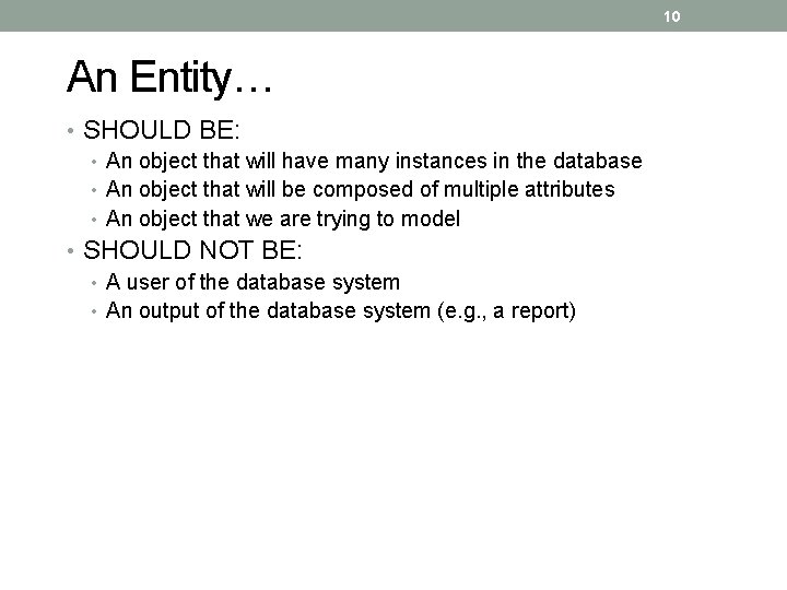 10 An Entity… • SHOULD BE: • An object that will have many instances