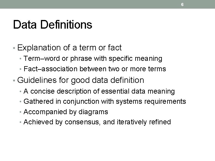 6 Data Definitions • Explanation of a term or fact • Term–word or phrase