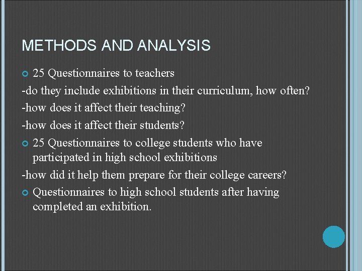METHODS AND ANALYSIS 25 Questionnaires to teachers -do they include exhibitions in their curriculum,