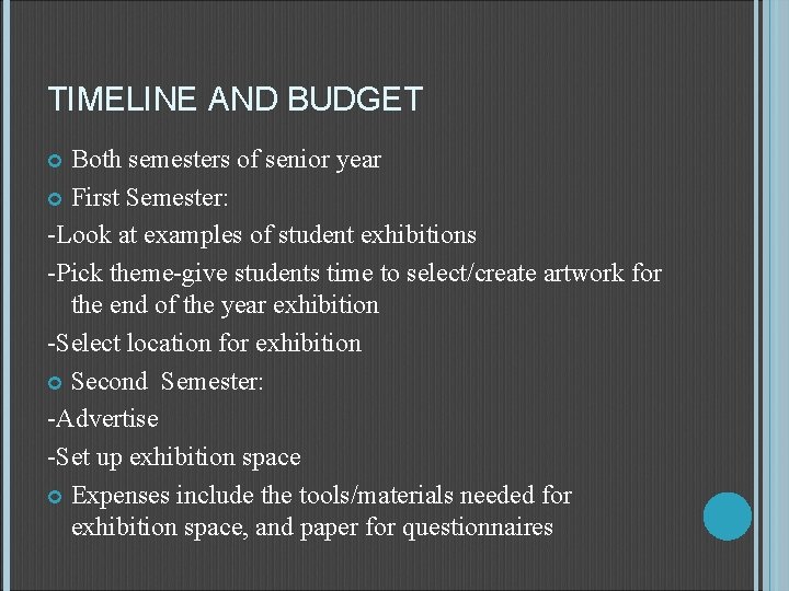 TIMELINE AND BUDGET Both semesters of senior year First Semester: -Look at examples of