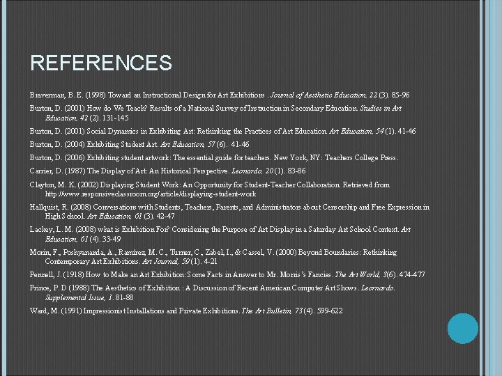 REFERENCES Braverman, B. E. (1998) Toward an Instructional Design for Art Exhibitions. Journal of
