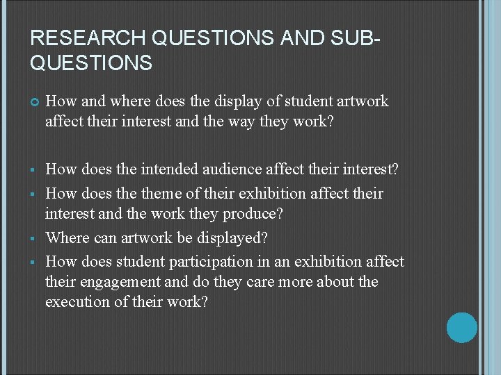 RESEARCH QUESTIONS AND SUBQUESTIONS How and where does the display of student artwork affect