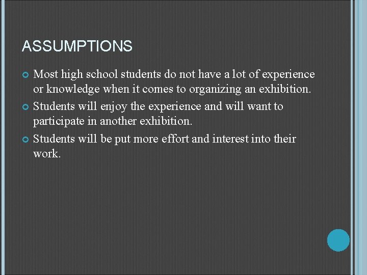 ASSUMPTIONS Most high school students do not have a lot of experience or knowledge