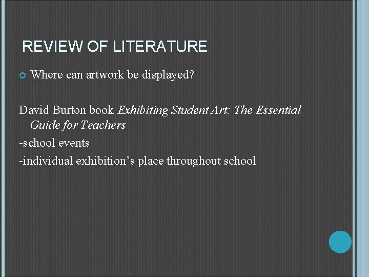 REVIEW OF LITERATURE Where can artwork be displayed? David Burton book Exhibiting Student Art: