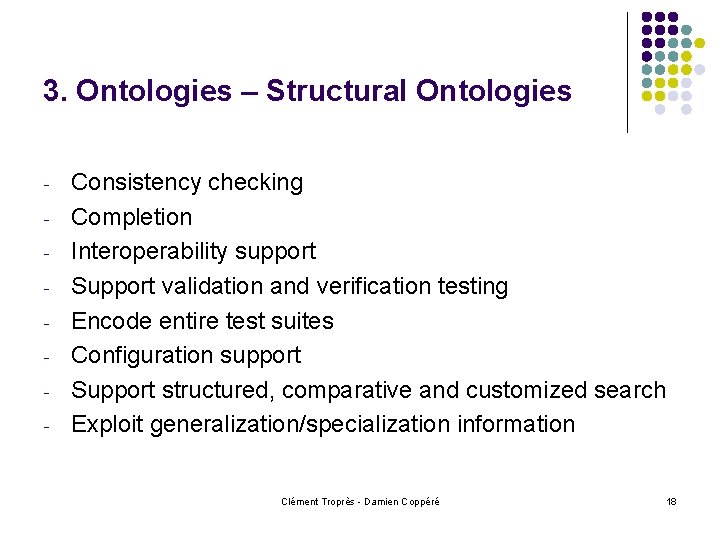 3. Ontologies – Structural Ontologies - Consistency checking Completion Interoperability support Support validation and
