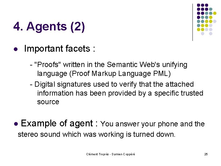 4. Agents (2) l Important facets : - "Proofs" written in the Semantic Web's