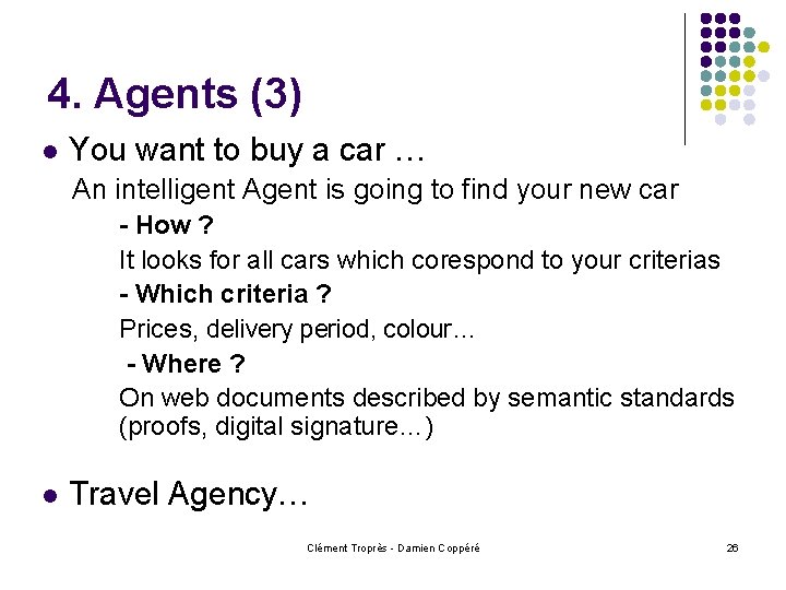 4. Agents (3) l You want to buy a car … An intelligent Agent