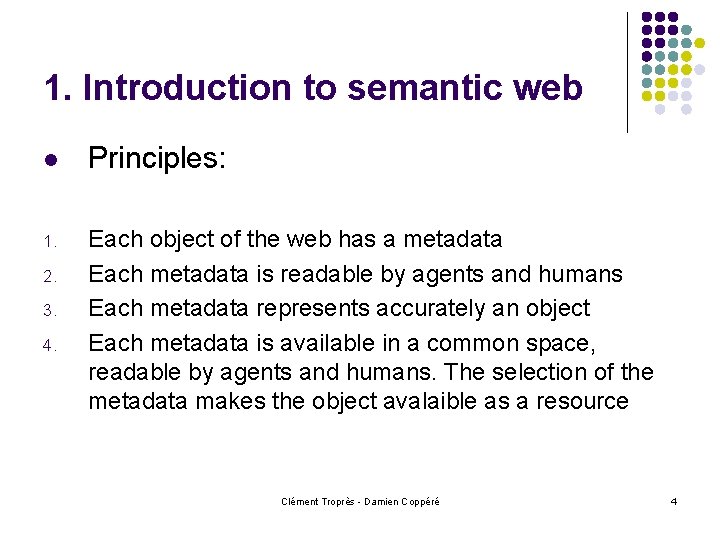 1. Introduction to semantic web l Principles: 1. Each object of the web has