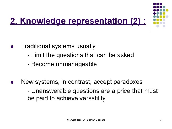 2. Knowledge representation (2) : l Traditional systems usually : - Limit the questions