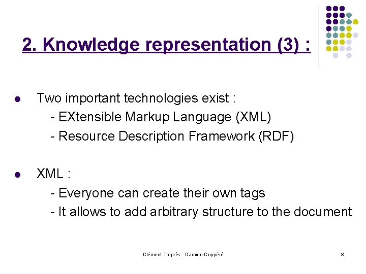 2. Knowledge representation (3) : l Two important technologies exist : - EXtensible Markup