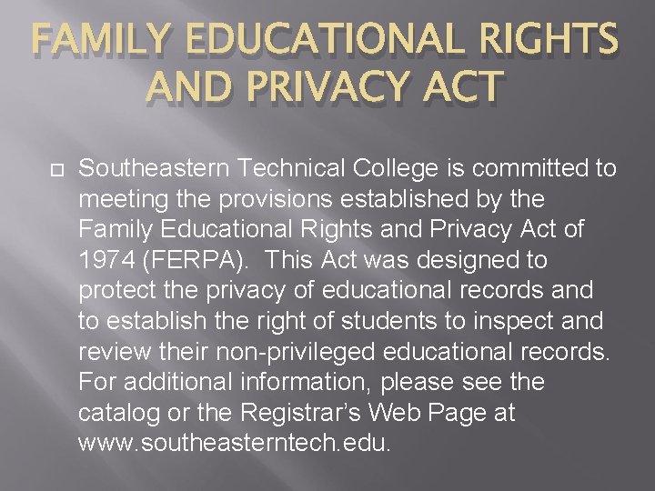 FAMILY EDUCATIONAL RIGHTS AND PRIVACY ACT Southeastern Technical College is committed to meeting the