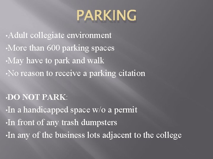 PARKING • Adult collegiate environment • More than 600 parking spaces • May have