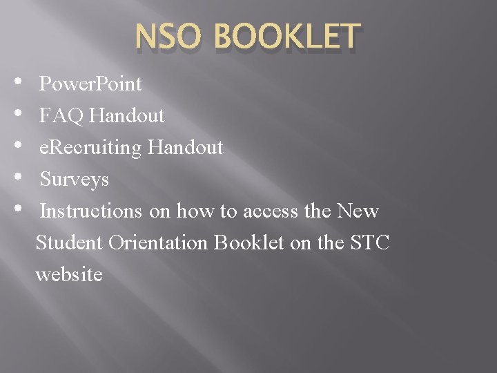  • • • NSO BOOKLET Power. Point FAQ Handout e. Recruiting Handout Surveys