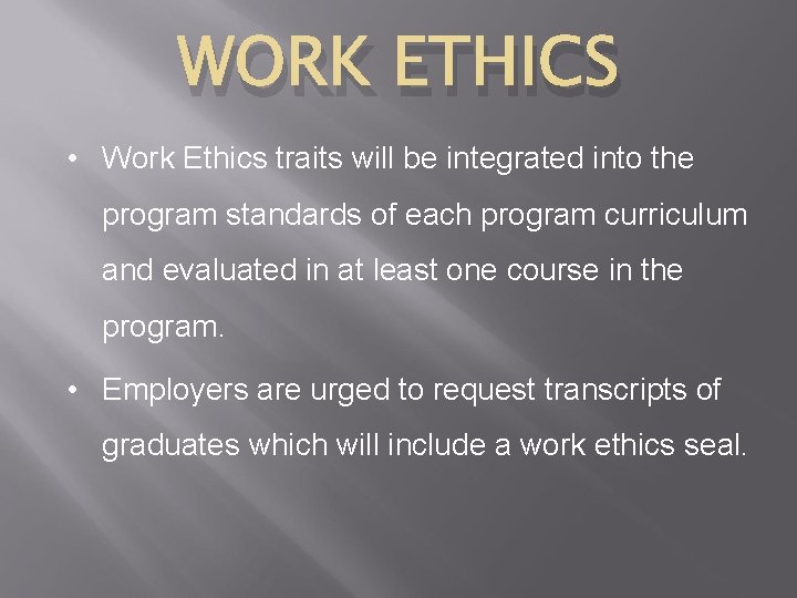 WORK ETHICS • Work Ethics traits will be integrated into the program standards of