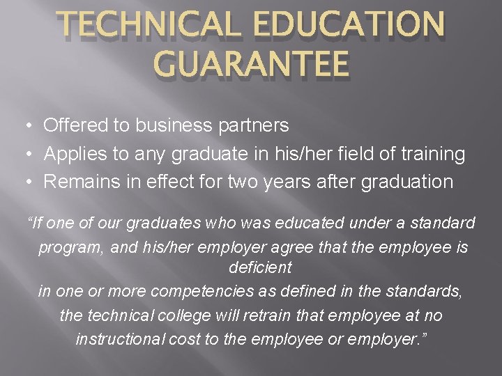 TECHNICAL EDUCATION GUARANTEE • Offered to business partners • Applies to any graduate in