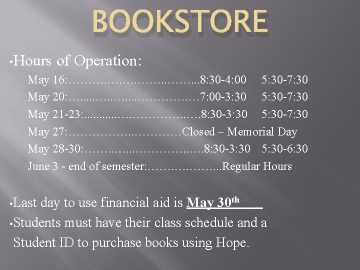 BOOKSTORE • Hours of Operation: May 16: ………. ……. . . 8: 30 -4: