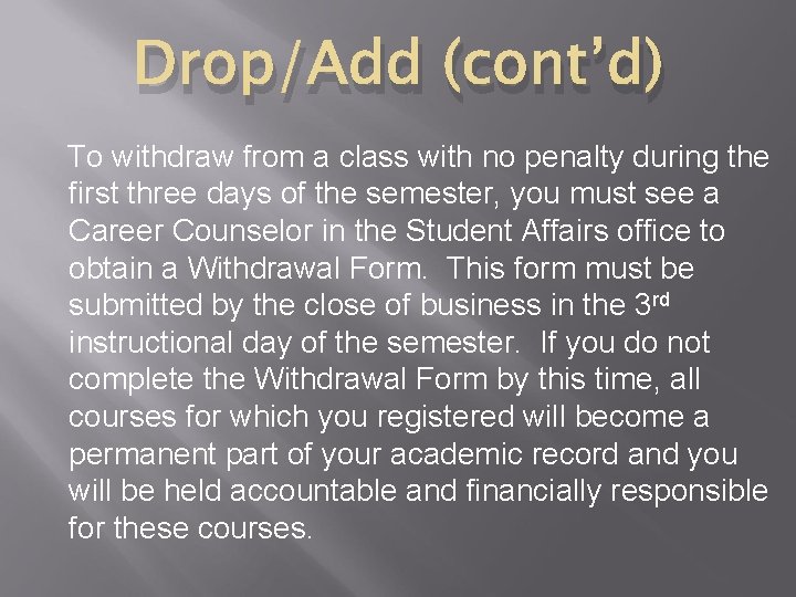 Drop/Add (cont’d) To withdraw from a class with no penalty during the first three