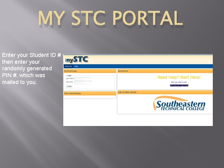 MY STC PORTAL Enter your Student ID # then enter your randomly generated PIN
