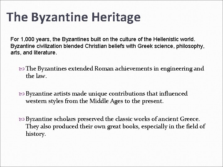 1 The Byzantine Heritage For 1, 000 years, the Byzantines built on the culture