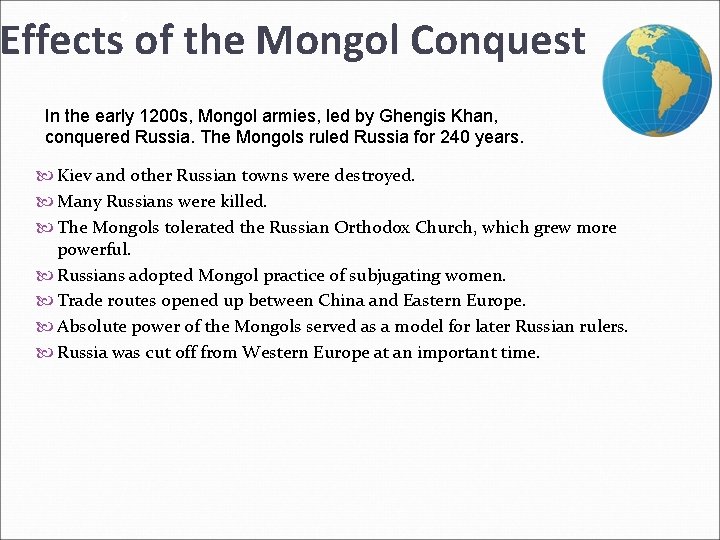 2 Effects of the Mongol Conquest In the early 1200 s, Mongol armies, led