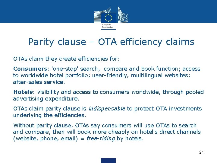 Parity clause – OTA efficiency claims OTAs claim they create efficiencies for: Consumers: 'one-stop'