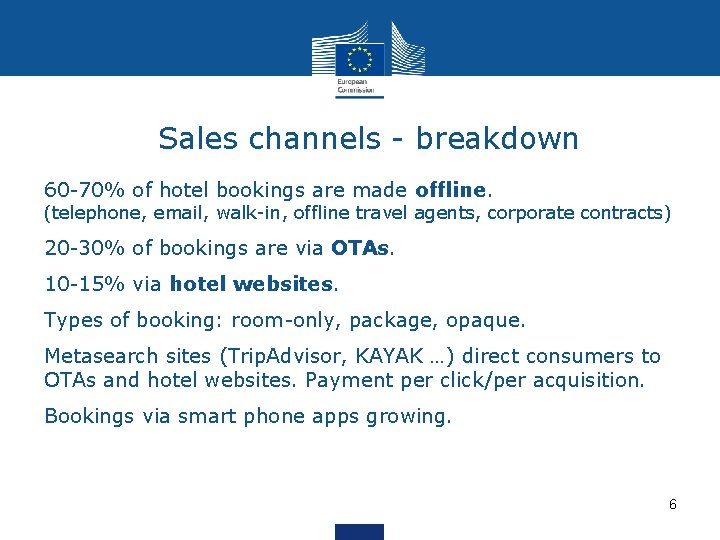 Sales channels - breakdown 60 -70% of hotel bookings are made offline. (telephone, email,