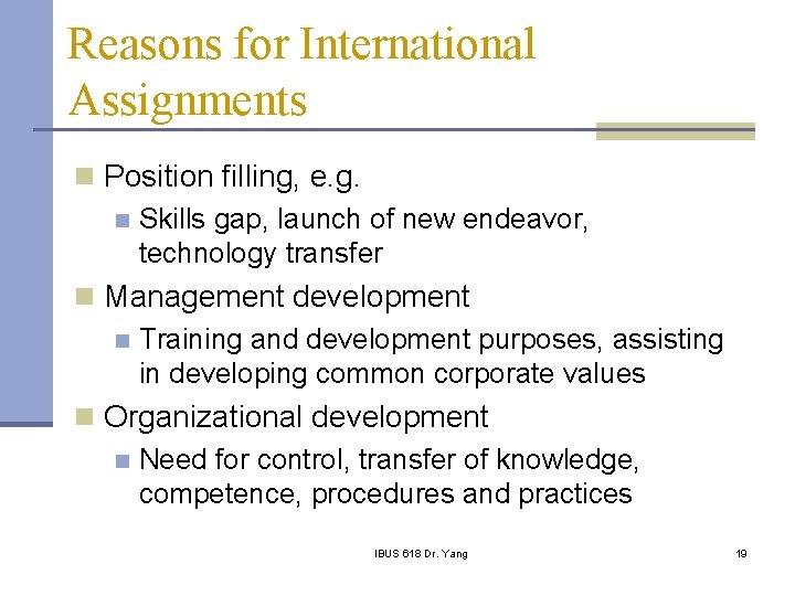 Reasons for International Assignments n Position filling, e. g. n Skills gap, launch of