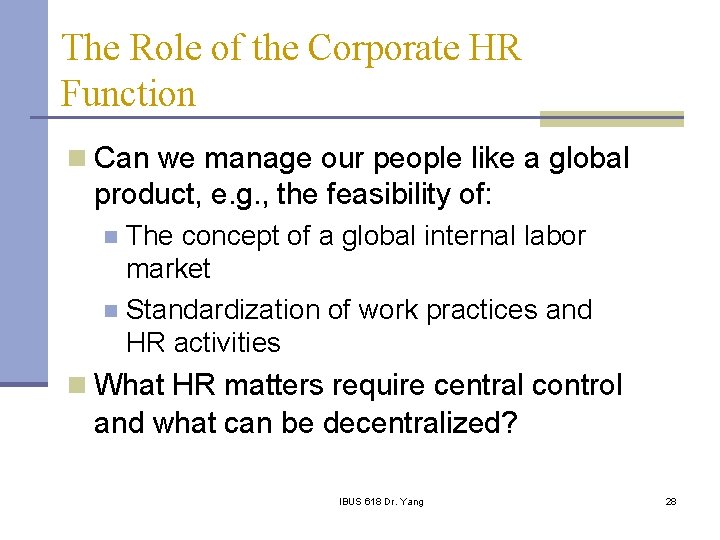 The Role of the Corporate HR Function n Can we manage our people like