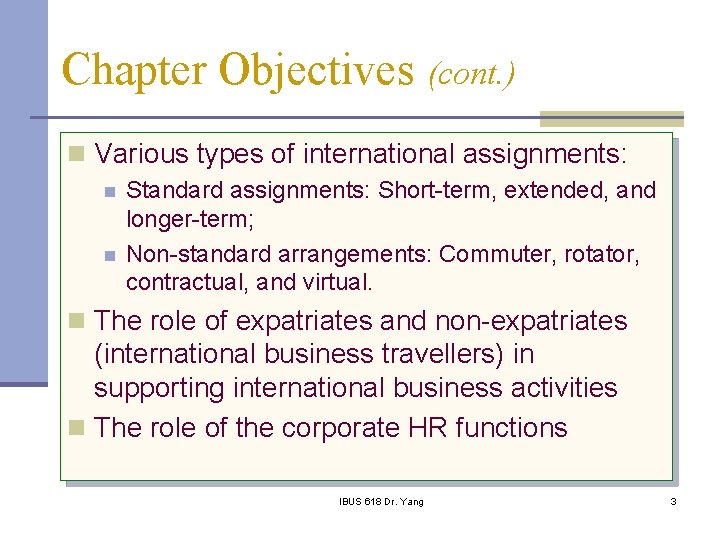 Chapter Objectives (cont. ) n Various types of international assignments: n n Standard assignments: