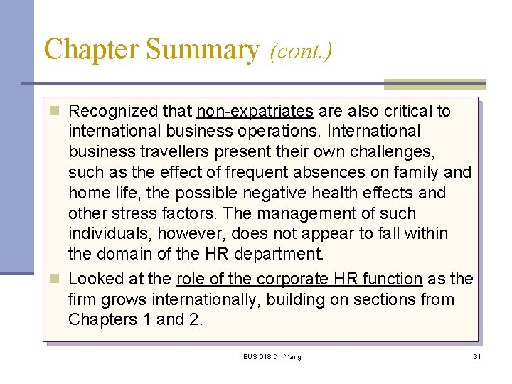 Chapter Summary (cont. ) n Recognized that non-expatriates are also critical to international business