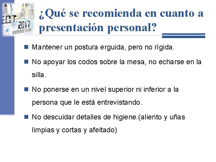 ¿Qué se recomienda en cuanto a presentación personal? n Mantener un postura erguida, pero