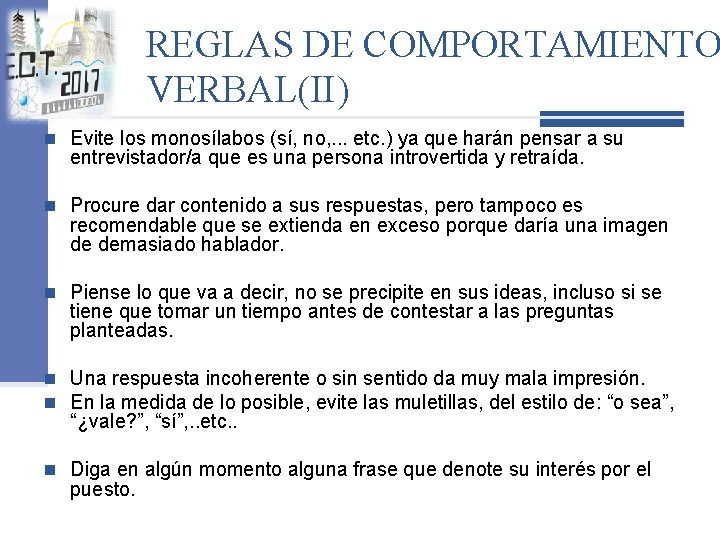 REGLAS DE COMPORTAMIENTO VERBAL(II) n Evite los monosílabos (sí, no, . . . etc.