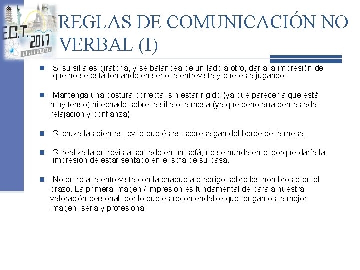 REGLAS DE COMUNICACIÓN NO VERBAL (I) n n Si su silla es giratoria, y