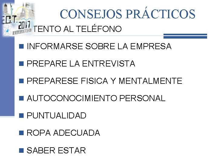 CONSEJOS PRÁCTICOS n ATENTO AL TELÉFONO n INFORMARSE SOBRE LA EMPRESA n PREPARE LA