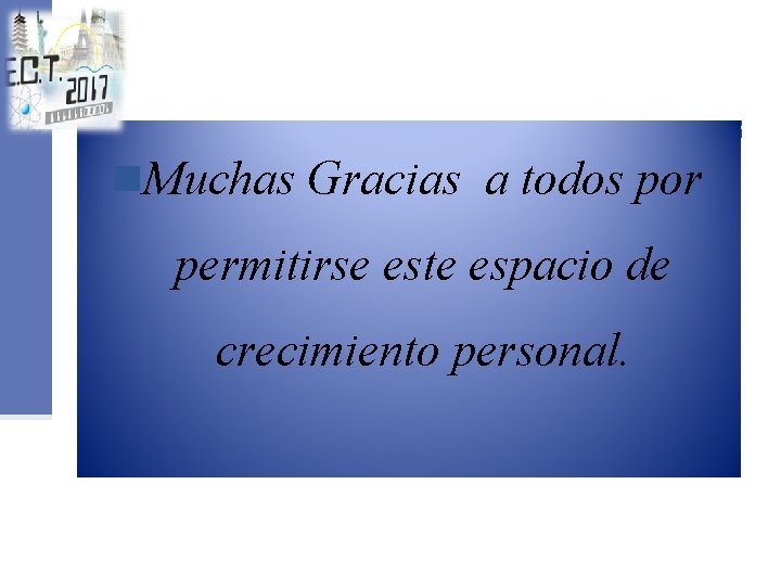 n. Muchas Gracias a todos por permitirse este espacio de crecimiento personal. 