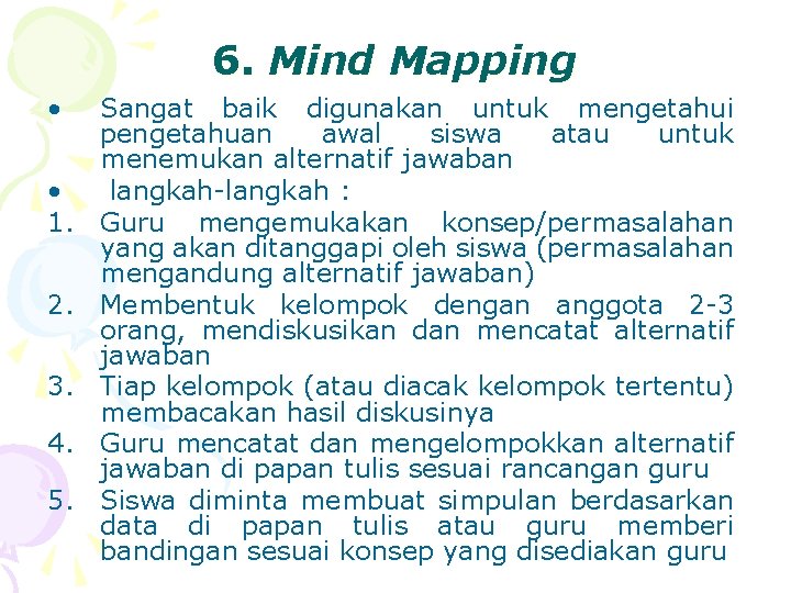 6. Mind Mapping • • 1. 2. 3. 4. 5. Sangat baik digunakan untuk