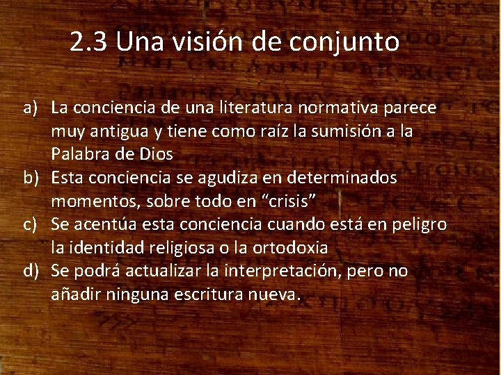 2. 3 Una visión de conjunto a) La conciencia de una literatura normativa parece